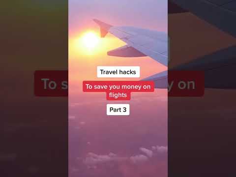 Travel Hacks to save money on flights part 3