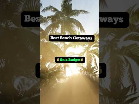 The BEST BEACH GETAWAYS on a BUDGET #shorts #budgettravel