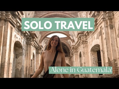 How to Travel SOLO in 2024 | Alone in Guatemala!